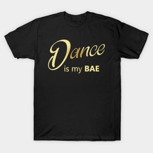 Dance is my BAE T-Shirt